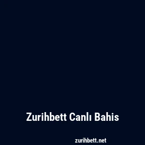 Zurihbett Canlı Bahis