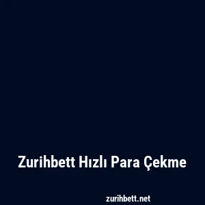 Zurihbett Hızlı Para Çekme